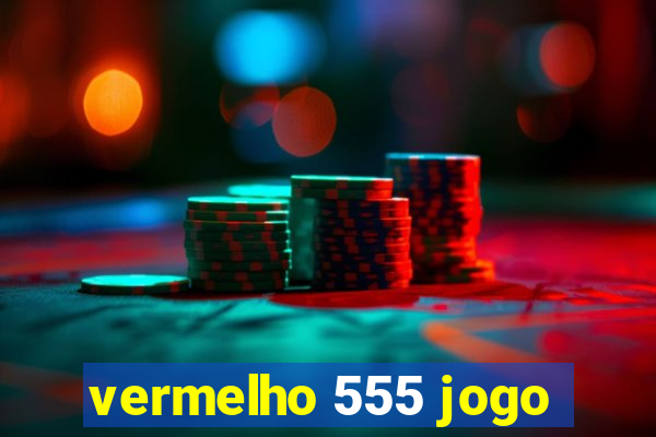 vermelho 555 jogo